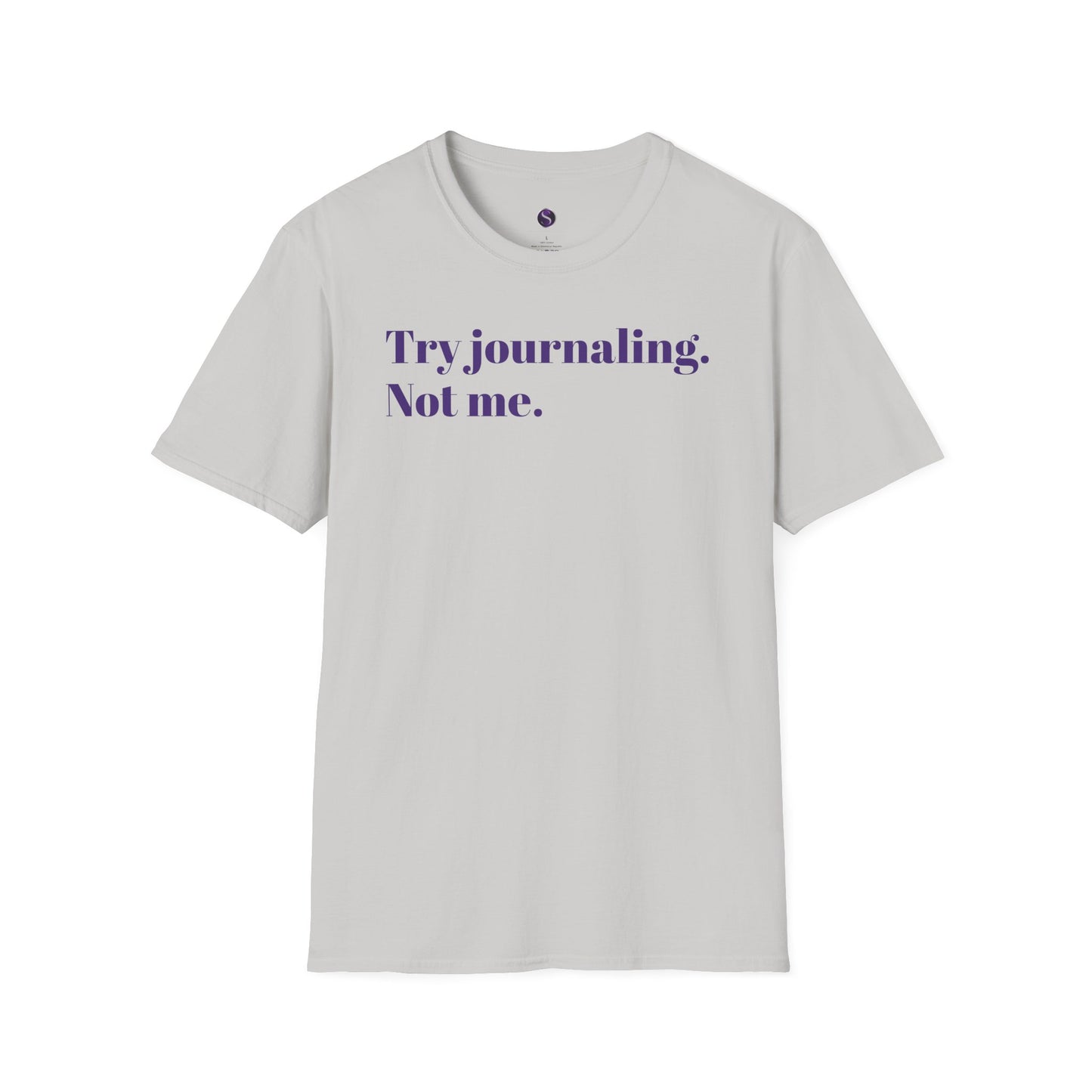 Try Journaling. Not Me. Unisex Softstyle T-Shirt